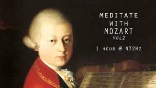 Meditate with Mozart  432Hz Classical Music  Vol 2 [upl. by Hairej]