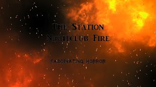 The Station Nightclub Fire  A Short Documentary  Fascinating Horror [upl. by Kunin]