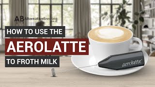 How To Use the AeroLatte To Froth Milk [upl. by Grimona519]